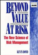 Beyond Value at Risk: The New Science of Risk Management cover