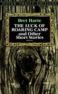 The Luck of Roaring Camp and Other Short Stories cover