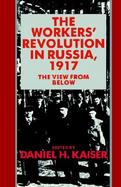 The Workers' Revolution in Russia, 1917 The View from Below cover