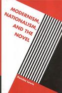Modernism, Nationalism, and the Novel cover
