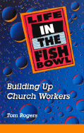 Life in the Fishbowl Building Up Church Workers cover