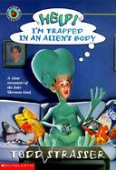 Help! I'm Trapped in an Alien's Body cover