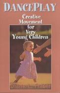 Danceplay Creative Movement for Very Young Children cover