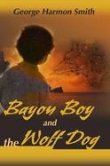 Bayou Boy and the Wolf Dog cover