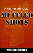 Muffled Shots A Year on the Dmz cover
