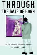 Through The Gate Of Horn The First Thread Of The Dhitha Tapestry cover