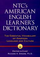 NTC's American English Learner's Dictionary: The Essential Vocabulary of American Language and Cultu cover