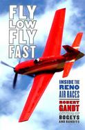 Fly Low, Fly Fast: Inside the Reno Air Races cover