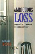 Ambiguous Loss Learning to Live With Unresolved Grief cover