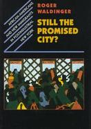 Still the Promised City?: African-Americans and New Immigrants in Postindustrial New York cover