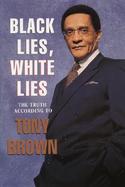 Black Lies, White Lies The Truth According to Tony Brown cover