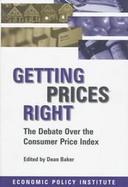 Getting Prices Right The Debate over the Consumer Price Index cover