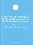 Control of Gene Expression by Catecholamines and the Renin-Angiotensin System cover