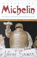 Marketing Michelin Advertising & Cultural Identity in Twentieth-Century France cover