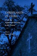 Christianity in China From the Eighteenth Century to the Present cover