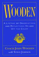 Wooden: A Lifetime of Observations and Reflections On and Off the Court cover