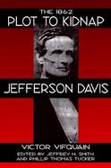 The 1862 Plot to Kidnap Jefferson Davis cover
