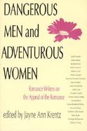 Dangerous Men & Adventurous Women Romance Writers on the Appeal of the Romance cover