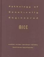 Pathology of Genetically Engineered Mice cover