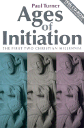 Ages of Initiation The 1st 2 Christian Millennia With Cd-Rom of Source Excerpts cover
