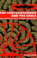 The Chrysanthemum and the Eagle The Future of U.S. Japan Relations cover
