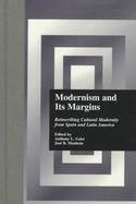 Modernism and Its Margins Reinscribing Cultural Modernity from Spain and Latin America cover