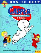 How to Draw Casper the Friendly Ghost and Friends cover