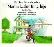 Un Libro Ilustrado Sobre Martin Luther King, Hijo / An Illustrated Book about Martin Luther King, Jr. cover