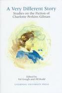 A Very Different Story Studies on the Fiction of Charlotte Perkins Gilman cover