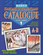 Scott 2002 Standard Postage Stamp Catalogue United States and Affiliated Territories, United Nations, Countries of the World, A-B (volume1) cover