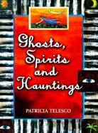 Ghosts, Spirits and Hauntings cover