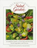 Harrowsmith Salad Garden: A Complete Guide to Growing and Dressing Fresh Vegetables and Greens cover