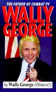 Wally George The Father of Combat TV cover