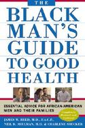 The Black Man's Guide to Good Health Essential Advice for African American Men and Their Families cover