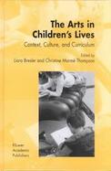 The Arts in Children's Lives Context, Culture, and Curriculum cover