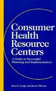 Consumer Health Resource Centers A Guide to Successful Planning and Implementation cover