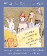 What The Dormouse Said Lessons For Grown-ups From Children's Books cover