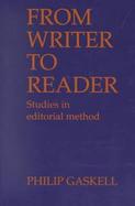 From Writer To Reader, Studes In Editorial Method Studies in Editorial Method cover