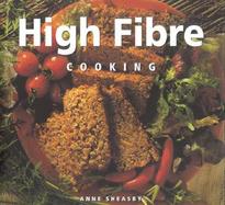 High Fiber Cooking: Increase Your Fiber Intake Through This Collection of Enticing Recipes cover