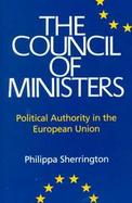 The Council of Ministers Political Authority in the European Union cover