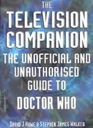 The Television Companion The Unofficial and Unauthorised Guide to Doctor Who cover
