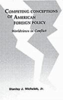 Competing Conceptions of American Foreign Policy: Worldviews in Conflict cover