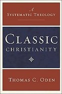 Classic Christianity A Systematic Theology cover
