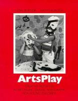 Arts Play: Creative Activities in Art, Music, Dance, and Drama for Young Children cover
