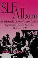Slf Album An Informal History of Notre Dame's Sophomore Literary Festival, 1967-1996 cover