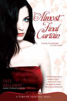 Almost Final Curtain : A Vampire Princess Novel cover