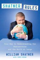 Shatner Rules : Your Key to Understanding the Shatnerverse and the World at Large cover