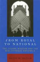 From Royal to National The Louvre Museum And the Bibliotheque Nationale cover