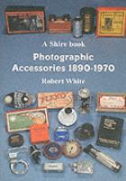 Photographic Accessories 1890-1970 cover