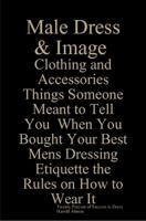 Male Business Dress Clothing and Accessories Harold Almon's Guide To : Twenty Percent of Success Is Dress: Things Someone Meant to Tell You When You B cover